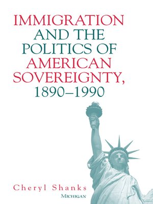 cover image of Immigration and the Politics of American Sovereignty, 1890-1990